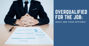 Overqualified for the Job_ What Are Your Options