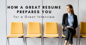 How a Great Resume Prepares You for a Great Interview