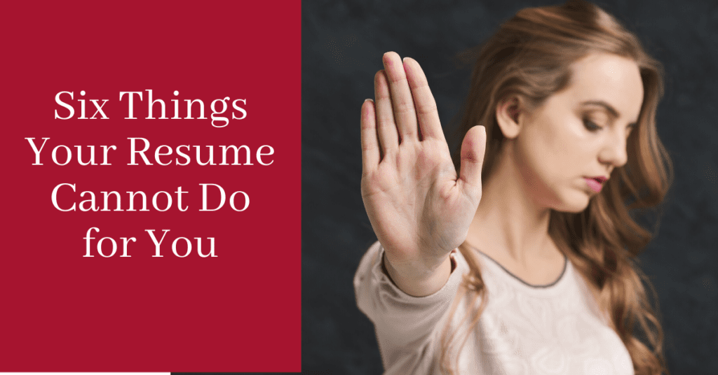 Six Things Your Resume Cannot Do for You