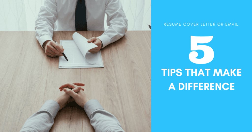 Resume Cover Letter or Email: Five Tips That Make a Difference