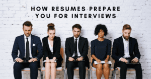 How Resumes Prepare You for Interviews