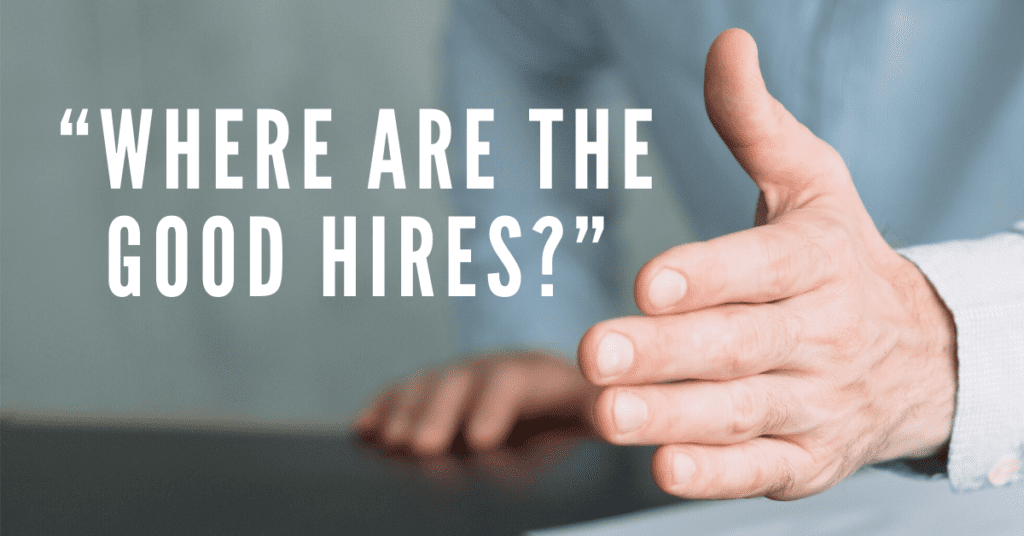 “Where Are the Good Hires?”